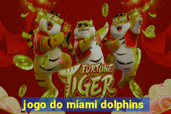 jogo do miami dolphins